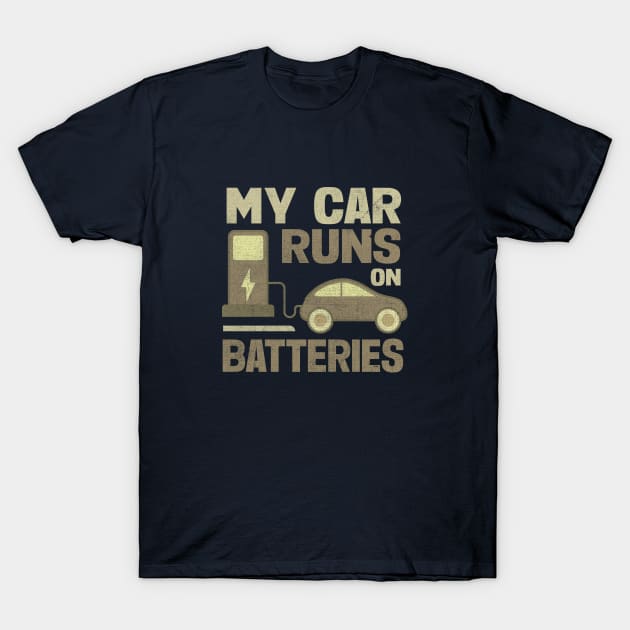 My Car Runs On Batteries T-Shirt by TheDesignDepot